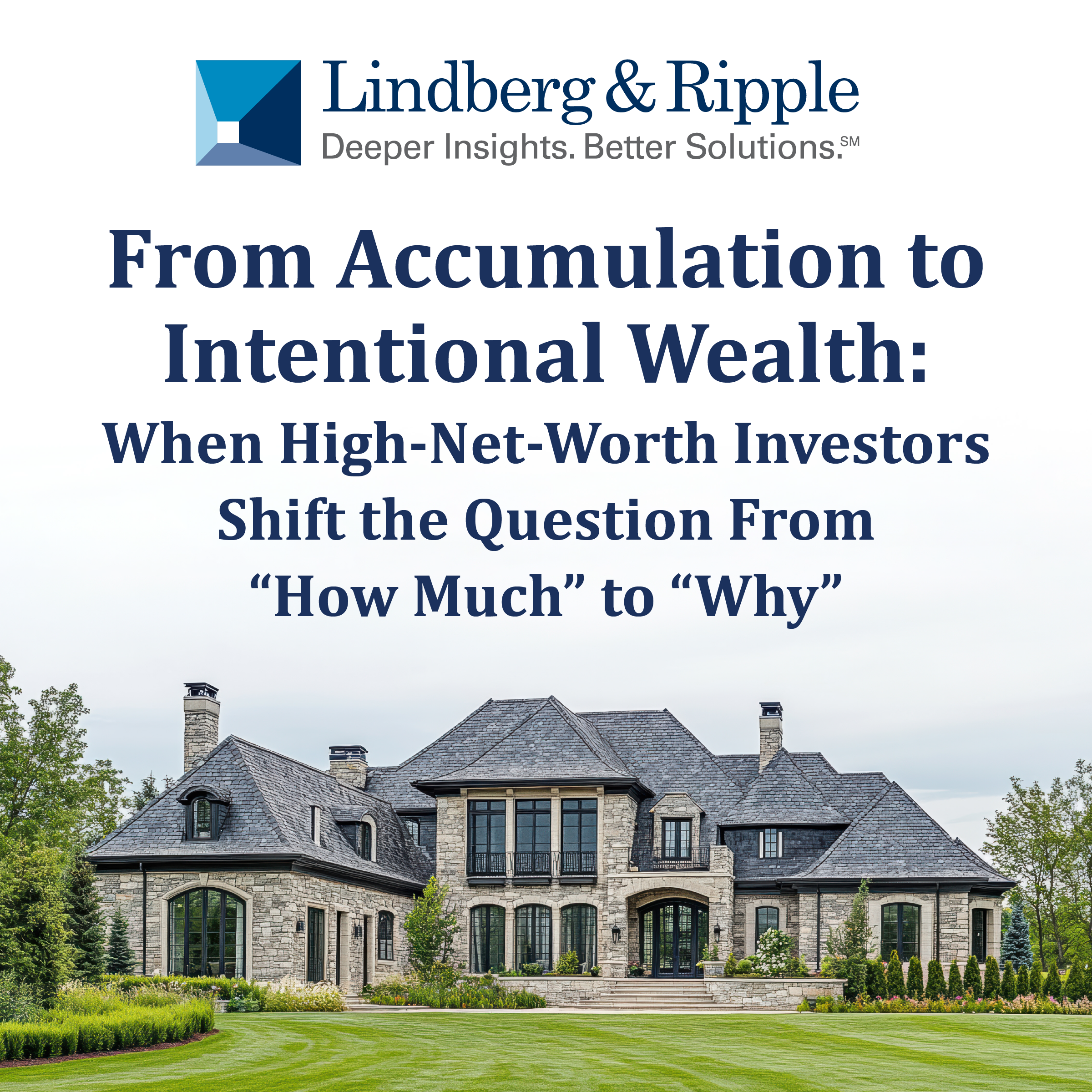 From Accumulation to Intentional Wealth: When High-Net-Worth Investors Shift the Question From “How Much” to “Why”