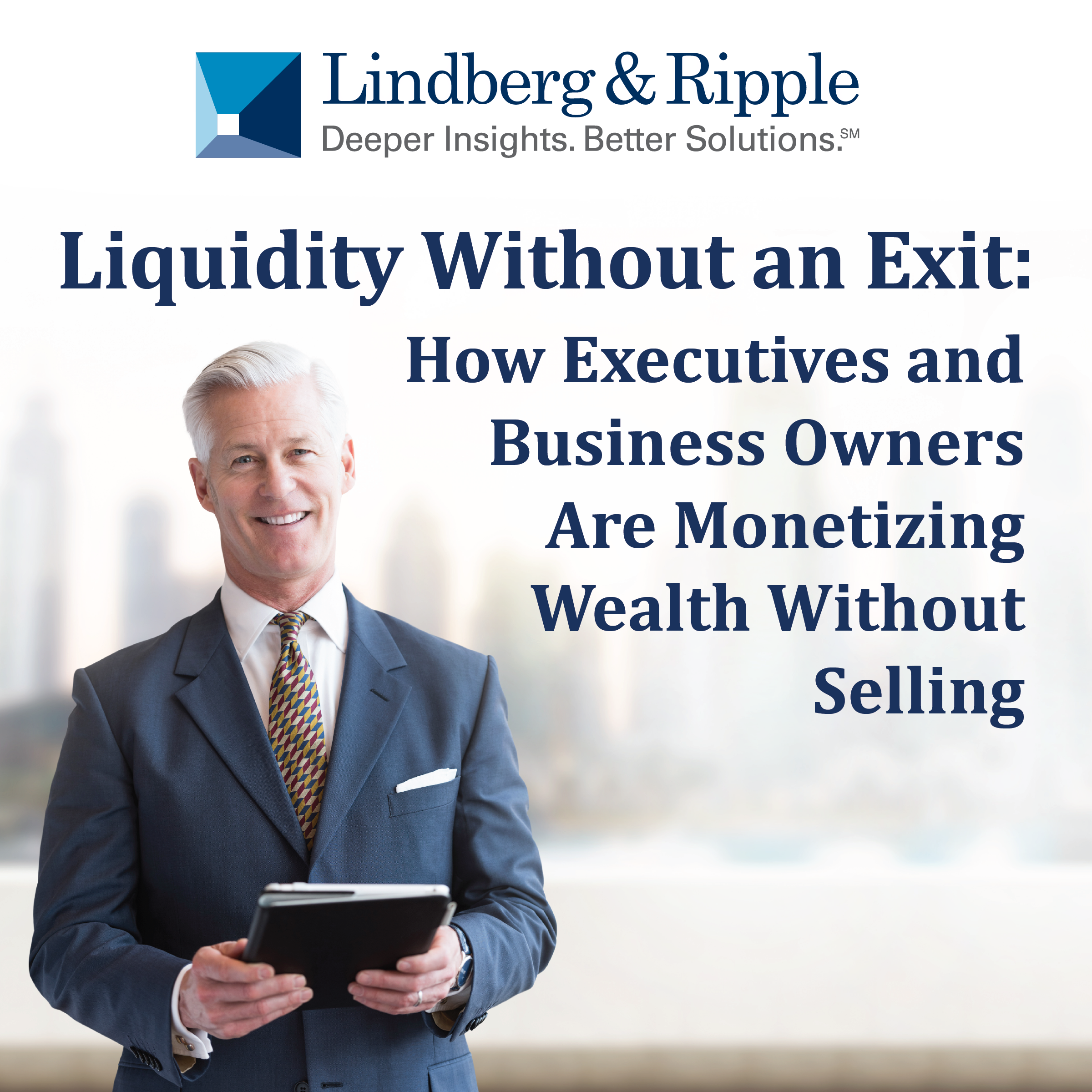 Liquidity Without an Exit: How Executives and Business Owners Are Monetizing Wealth Without Selling