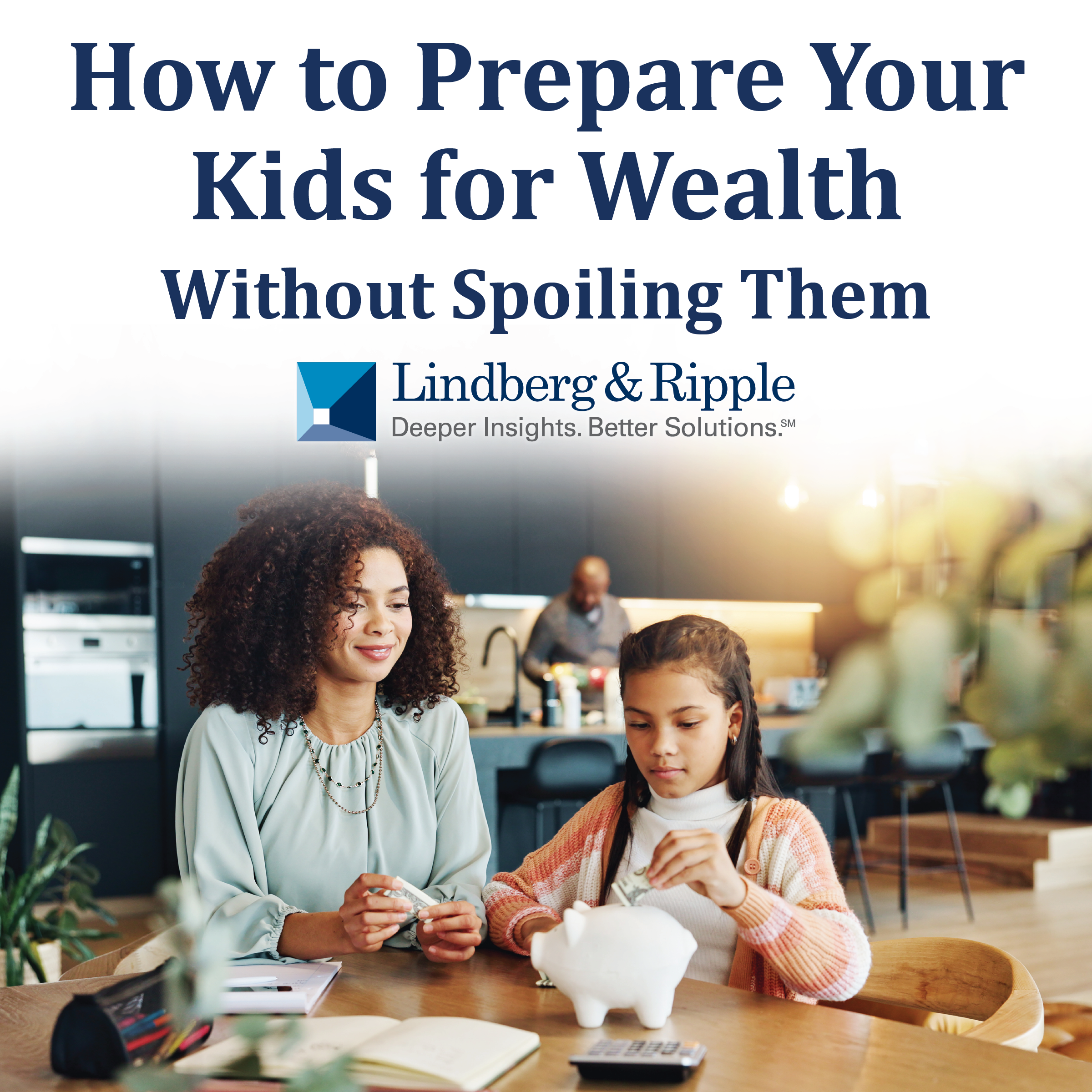 How to Prepare Your Kids for Wealth (Without Spoiling Them)