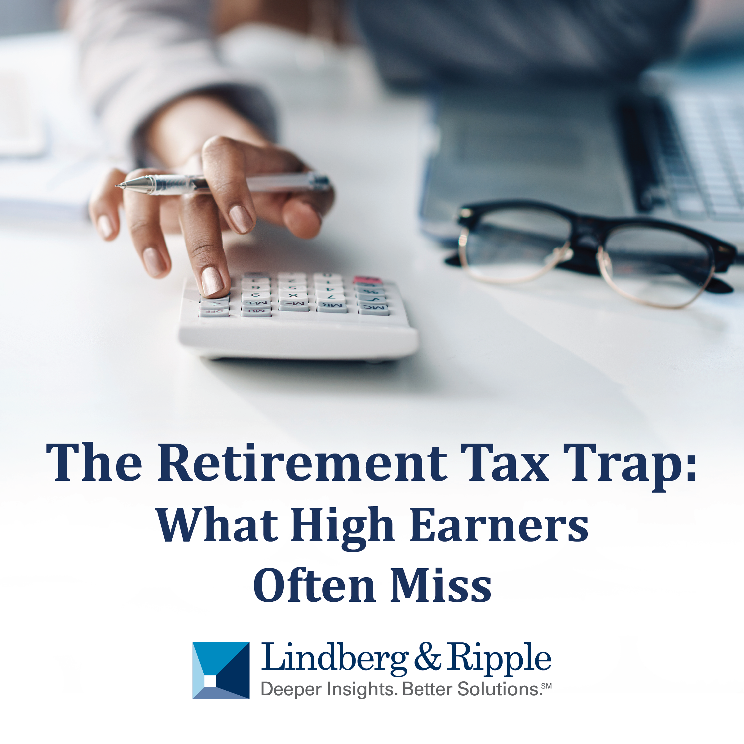 The Retirement Tax Trap: What High Earners Often Miss