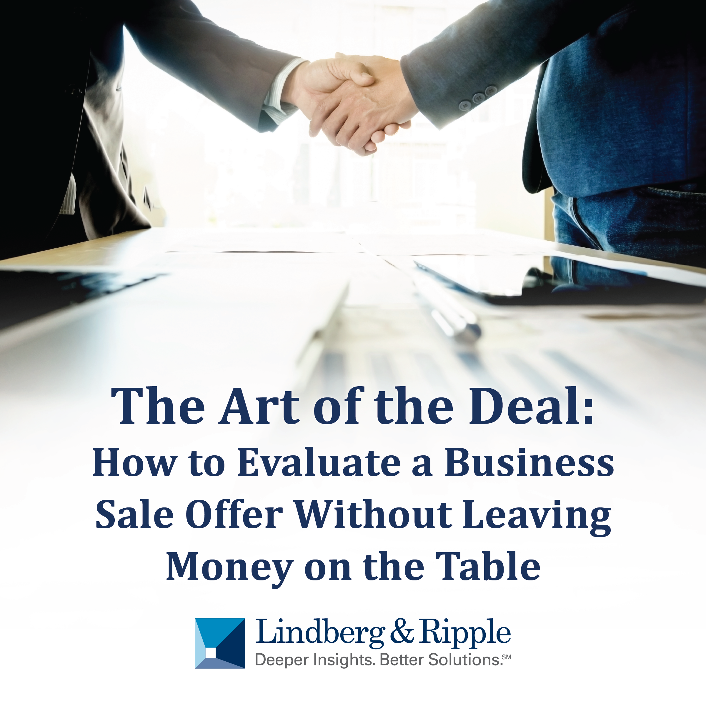 The Art of the Deal: How to Evaluate a Business Sale Offer Without Leaving Money on the Table