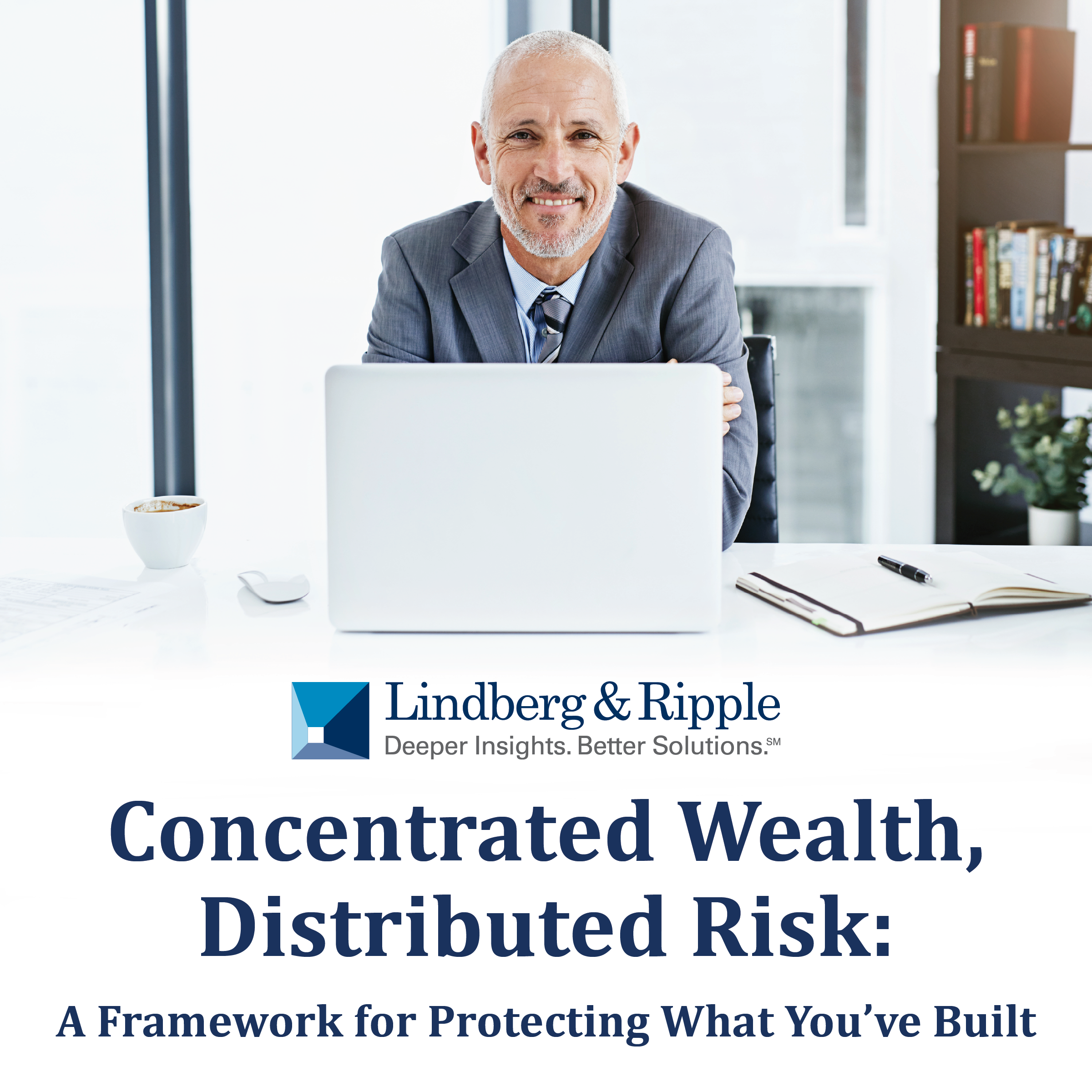 Concentrated Wealth, Distributed Risk: A Framework for Protecting What You’ve Built
